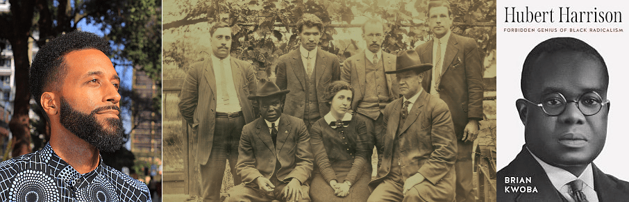 Author Brian Kwoba; Hubert Harrison with Elizabeth Gurley Flynn, Big Bill Haywood, and Paterson silk strike leaders; book cover